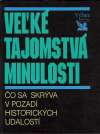 kolektív autorov - Veľké tajomstvá minulosti (Čo sa skrýva v pozadí historických udalostí)