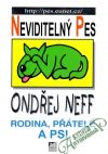 Neff Ondřej - Neviditelný pes (rodina, přátelé a psi)