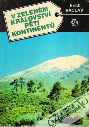V zeleném království pěti kontinentů - Václav Erich