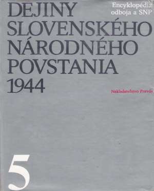 Dejiny Slovenského národného povstania 1944 I. - V. - Plevza Viliam a kolektív