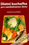 kolektív autoriek - Dietní kuchařka pro zaměstnanou ženu