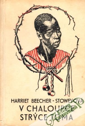 V chaloupce strýce Toma - Beecher-Stoweová Harriet