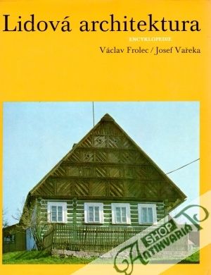 Lidová architektura - Frolec Václav, Vařeka Josef a kol.
