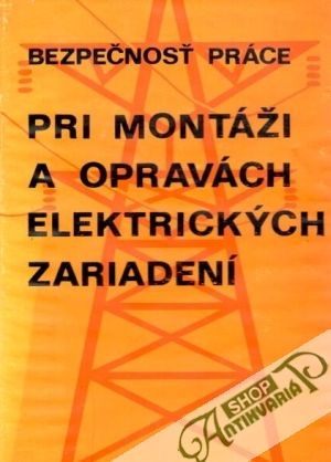 Obal knihy Bezpečnosť práce pri montáži a opravách elektrických zariadení