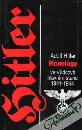 Monology ve Vudcově hlavním stanu 1941-1944 - Hitler Adolf