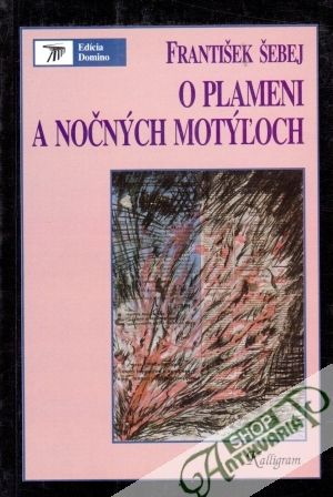 O plameni a nočných motýľoch - Šebej František
