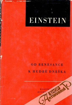 Od renesance k hudbě dneška - Einstein Alfred
