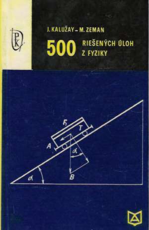 500 riešených úloh z fyziky - Kalužay J., Zeman M.