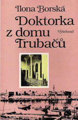 Doktorka z domu Trubaču - Borská Ilona