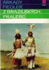 Fiedler Arkady - Z brazilských pralesů 