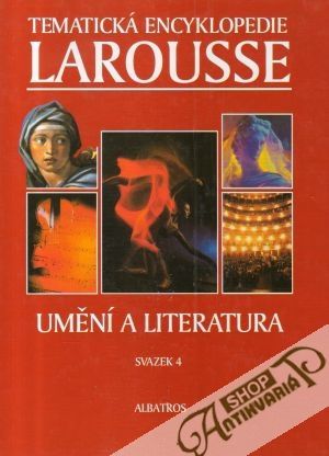 Tematická encyklopedie Larousse 4. (Umění a literatura) - kolektív autorov