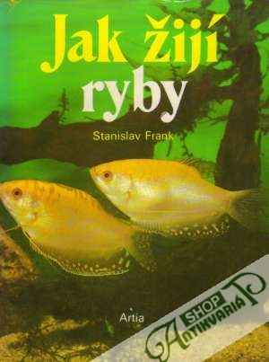 Jak žijí ryby - Frank Stanislav