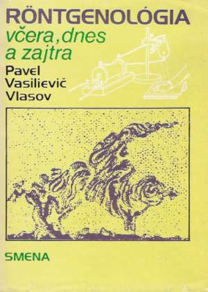 Obal knihy Röntgenológia včera, dnes a zajtra