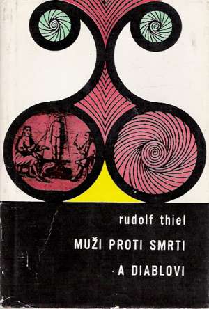 Muži proti smrti a diablovi - Thiel Rudolf