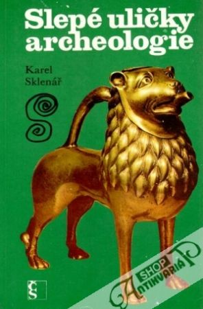Slepé uličky archeologie - Sklenář Karel