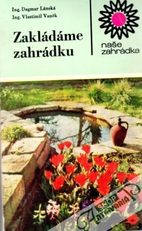 Zakládáme zahradku - Lánská D., Vaněk V.