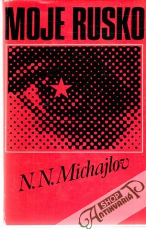 Moje Rusko - Michajlov N.N.