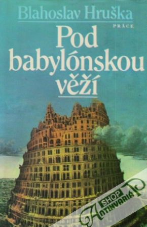 Pod babylónskou věží - Hruška Blahoslav