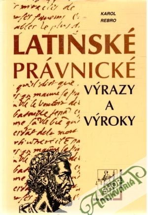 Latinské právnické výrazy a výroky - Rebro Karol