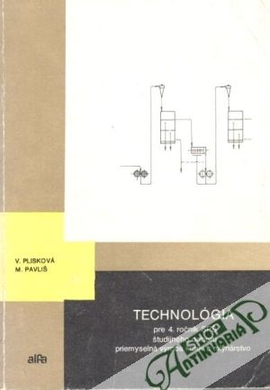 Technológia  pre 4. ročník SPŠ - Plisková V., Pavliš M.