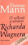 Mann Thomas - O veľkosti a utrpení Richarda Wagnera