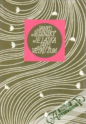 Je láska jako větru šum - Jesenský Janko