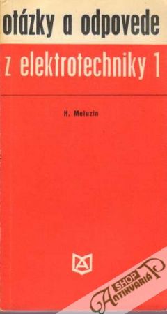 Otázky a odpovede z elektrotechniky I. - Meluzin Hubert