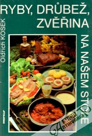 Ryby, drůbež, zvěřina na našem stole - Kosek Oldřich
