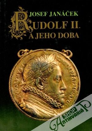 Rudolf II. a jeho doba - Janáček Josef