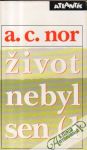 Nor A.C. - Život nebyl sen (I. - II.)