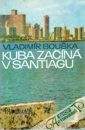 Kuba začíná v Santiagu - Bouška Vladimír