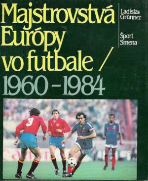 Obal knihy Majstrovstvá Európy vo futbale 1960-1984