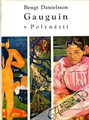 Gauguin v Polynézii - Danielsson Bengt