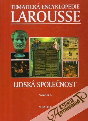 Obal knihy Tematická encyklopedie Larousse 6. (Lidská společnost)