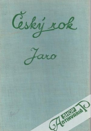 Český rok v pohádkách, písních, hrách a tancích, říkadlech a hádankách (Jaro) - Plicka K., Volf F., Svolinský K.