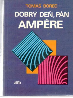 Dobrý deň, pán Ampére - Borec Tomáš