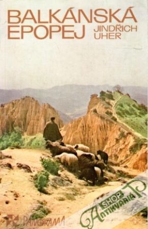 Balkánská epopej - Uher Jindřich