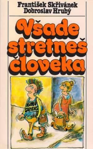 Všade stretneš človeka - Skřivánek F.,  Hrubý D.