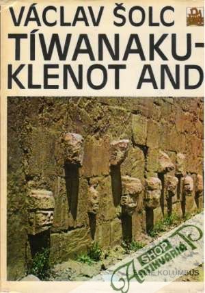 Tíwanaku - klenot And - Šolc Václav