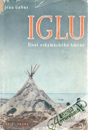 Iglu (život eskymáckého kmene - Gabus Jean