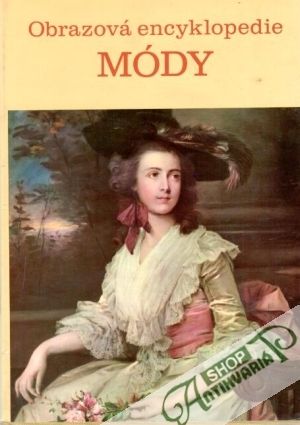Obrazová encyklopedie módy - Kybalová Ludmila a kol.