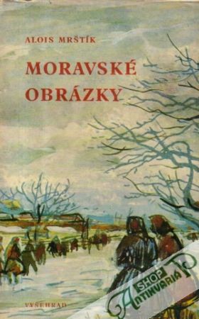 Moravské obrázky - Mrštík Alois