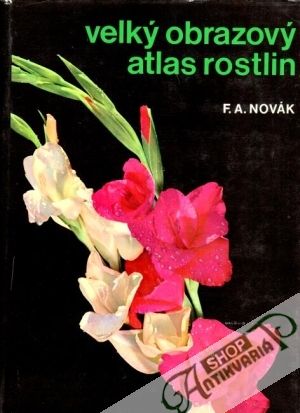 Velký obrazový atlas rostlin - Novák F.A.