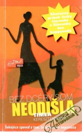 Bez dcéry som neodišla - Keresztényiová Timea