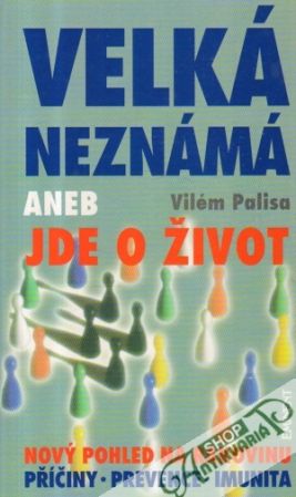 Velká neznámá anebo jde o život - Palisa Vilém