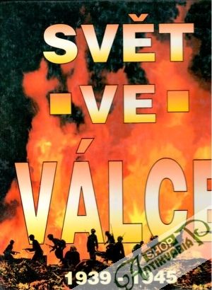 Svět ve válce (historie druhé světové války) - kolektív autorov