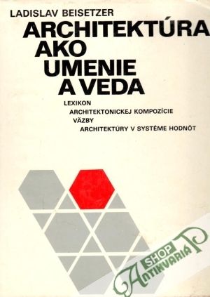 Architektúra ako umenie a veda - Beisetzer Ladislav