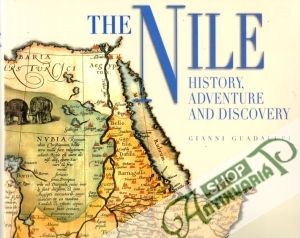 The Nile - History, Adventure and Discovery - Guadalupi Gianni