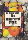 Kaščák Ján Silvester - Ako konzervovať ovocie
