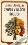 Adolfsson Gunnar - Zrozen v našich údolích